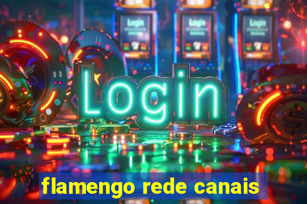 flamengo rede canais